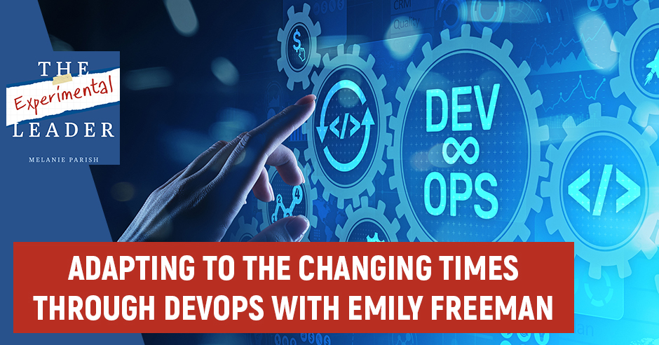 Adapting To The Changing Times Through DevOps With Emily Freeman